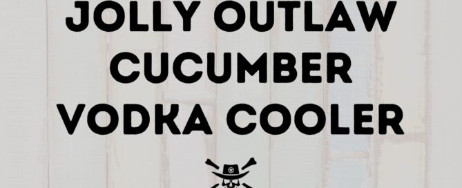 Jolly Outlaw Cucumber Vodka Cooler